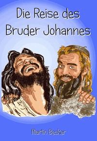 Die Reise des Bruder Johannes - Martin Becker - E-Book