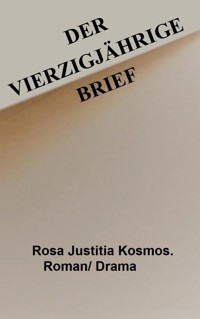 Vierzigjährige Brief - Rosa Justitia Kosmos - E-Book