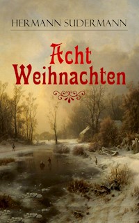 Acht Weihnachten - Hermann Sudermann - E-Book