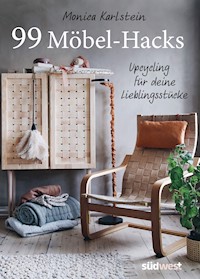 99 Möbel-Hacks - Monica Karlstein - E-Book