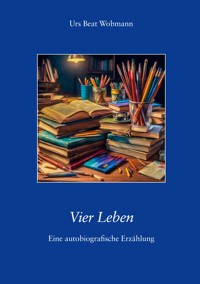 Vier Leben - Urs Beat Wobmann - E-Book