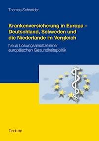 Krankenversicherung in Europa - Deutschland, Schweden und die Niederlande im Vergleich - Thomas Schneider - E-Book