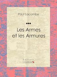 Les armes et les armures - Ligaran - E-Book