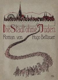 Die Stadt ohne Juden: Ein Roman von übermorgen - Bettauer, Hugo - kostenlos E-Book