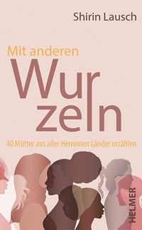 Mit anderen Wurzeln - Shirin Lausch - E-Book