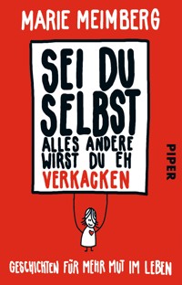 Sei du selbst, alles andere wirst du eh verkacken - Marie Meimberg - E-Book