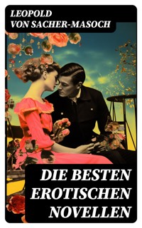 Die besten erotischen Novellen - Leopold von Sacher-Masoch - E-Book