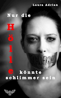 Nur die Hölle könnte schlimmer sein - Laura Adrian - E-Book