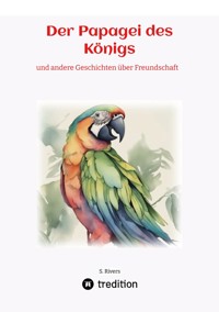 Der Papagei des Königs - Serena Rivers - E-Book