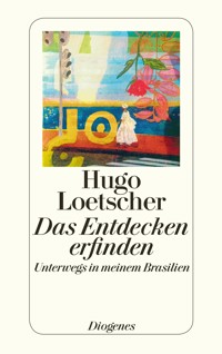 Das Entdecken erfinden - Hugo Loetscher - E-Book