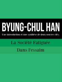 BYUNG-CHUL HAN : Une introduction et une synthèse de deux œuvres clés - Cooltura - E-Book