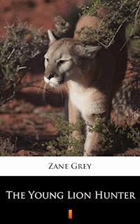 The Young Lion Hunter - Zane Grey - E-Book