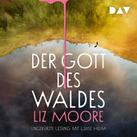 Der Gott des Waldes - Liz Moore - Hörbuch
