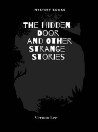 The Hidden Door and Other Strange Stories - Vernon Lee - E-Book
