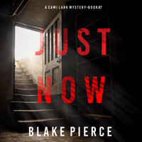 Just Now (A Cami Lark FBI Suspense Thriller—Book 7) - Blake Pierce - Hörbuch