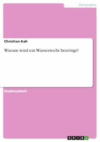 Warum wird ein Wasserrecht benötigt? - Christian Kah - E-Book