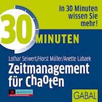 30 Minuten Zeitmanagement für Chaoten - Lothar J. Seiwert - Hörbuch