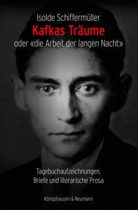 Kafkas Träume oder «die Arbeit der langen Nacht» - Isolde Schiffermüller - E-Book