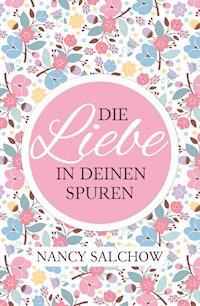 Die Liebe in deinen Spuren - Nancy Salchow - E-Book