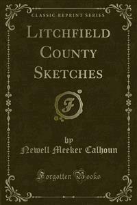 Litchfield County Sketches - Newell Meeker Calhoun - E-Book