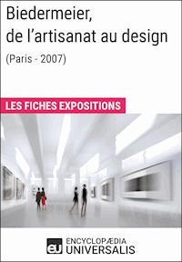 Biedermeier, de l'artisanat au design (Paris - 2007) - Encyclopaedia Universalis - E-Book