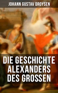 Die Geschichte Alexanders des Großen - Johann Gustav Droysen - E-Book