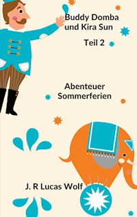 Buddy Domba und Kira Sun Teil 2 - J. R Lucas Wolf - E-Book