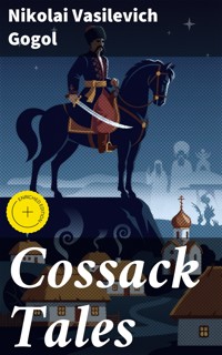 Cossack Tales - Nikolai Vasilevich Gogol - E-Book