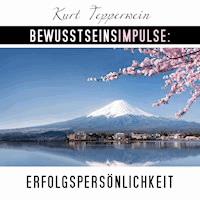 Bewusstseinsimpulse: Erfolgspersönlichkeit - Kurt Tepperwein - Hörbuch