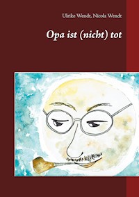 Opa ist (nicht) tot - Ulrike Wendt - E-Book
