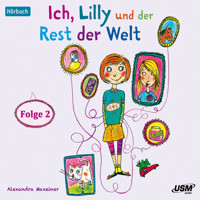 Ich, Lilly und der Rest der Welt, Folge 2 (Ungekürzt) - Alexandra Maxeiner - Hörbuch