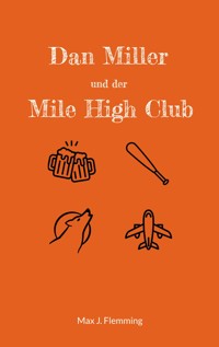 Dan Miller und der Mile High Club - Max J. Flemming - E-Book