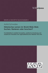 Historisches Lernen im World Wide Web: Suchen, flanieren oder forschen? - Astrid Schwabe - E-Book