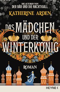 Das Mädchen und der Winterkönig - Katherine Arden - E-Book