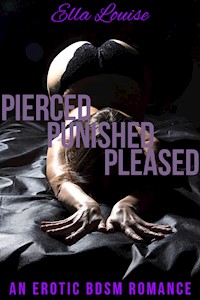 Pierced, Punished, Pleased - Ella Louise - E-Book