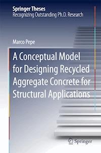 A Conceptual Model for Designing Recycled Aggregate Concrete for Structural Applications - Marco Pepe - E-Book