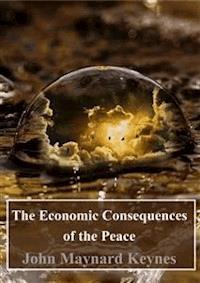 The Economic Consequences of the Peace - John Maynard Keynes - E-Book