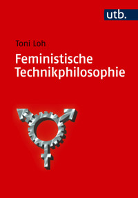Feministische Technikphilosophie - Toni Loh - E-Book