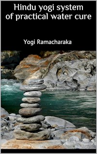 Hindu yogi system of practical water cure - Yogi Ramacharaka - E-Book