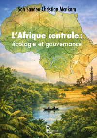 L'Afrique centrale : écologie et gouvernance - Soh Sandeu Christian Monkam . - E-Book