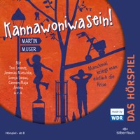 Kannawoniwasein - Hörspiele 3: Kannawoniwasein - Manchmal kriegt man einfach die Krise - Das Hörspiel - Martin Muser - Hörbuch