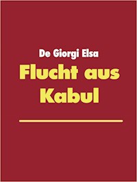 Flucht aus Kabul - Elsa De Giorgi - E-Book