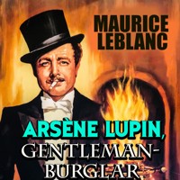 Arsène Lupin, Gentleman Burglar - Leblanc Maurice - Hörbuch