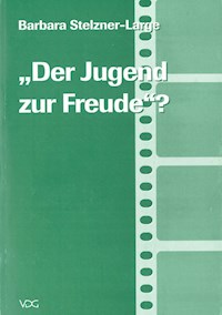 Der Jugend zur Freude? - Barbara Stelzner-Large - E-Book
