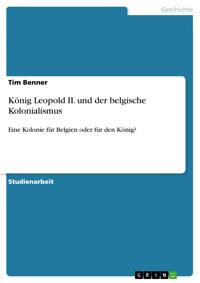 König Leopold II. und der belgische Kolonialismus - Tim Benner - E-Book