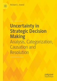 Uncertainty in Strategic Decision Making - Richard J. Arend - E-Book