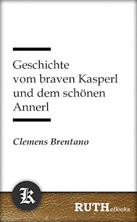 Geschichte vom braven Kasperl und dem schönen Annerl - Clemens Brentano - E-Book + Hörbuch