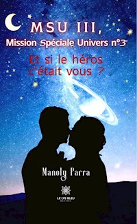 MSU III, Mission Spéciale Univers n°3 - Manoly Parra - E-Book