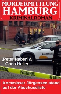 Kommissar Jörgensen stand auf der Abschussliste: Mordermittlung Hamburg Kriminalroman - Peter Haberl - E-Book