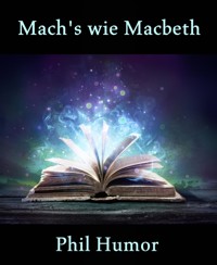 Mach's wie Macbeth - Phil Humor - kostenlos E-Book